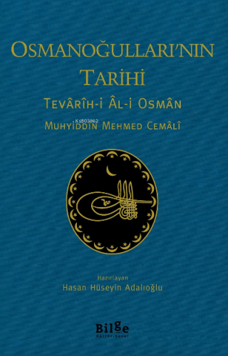 Osmanoğulları'nın Tarihi ;Tevârîh-i Âl-i Osmân | Muhyiddîn Mehmed Cemâ