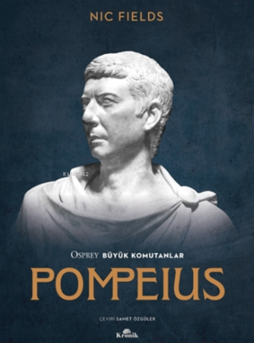 Osprey Büyük Komutanlar Pompeius | Nic Fields | Kronik Kitap