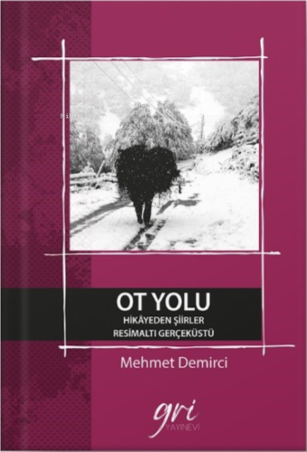 Ot Yolu ;(Hikayeden Şiirler- Resim Altı Gerçek Üstü) | Mehmet Demirci 