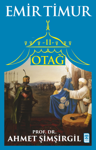 Otağ II - Emir Timur | Ahmet Şimşirgil | Timaş Tarih