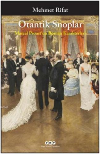 Otantik Snoplar; Marcel Proust'un Roman Karakterleri | Mehmet Rifat | 