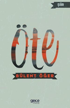 Öte | Bülent Öğer | Gece Kitaplığı Yayınları