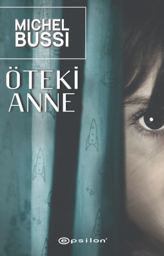 Öteki Anne | Michel Bussi | Epsilon Yayınevi