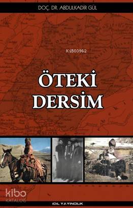 Öteki Dersim | Abdulkadir Gül | İdil Yayıncılık