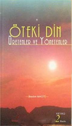 Öteki Din Üretenler ve Yönetenler | Nadim Macit | Berikan Yayınları