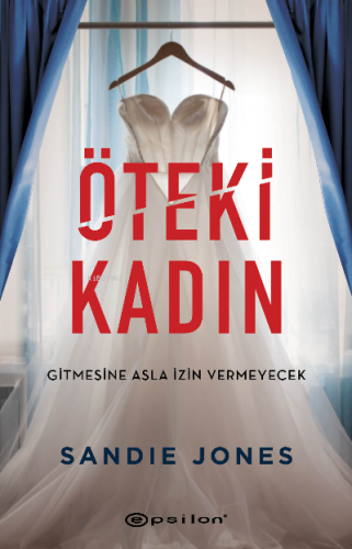 Öteki Kadın;Gitmesine Asla İzin Vermeyecek | Sandie Jones | Epsilon Ya