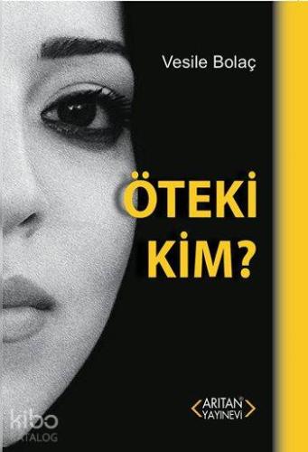 Öteki Kim ? | Vesile Bolaç | Arıtan Yayınevi