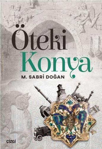 Öteki Konya | M. Sabri Doğan | Çizgi Kitabevi