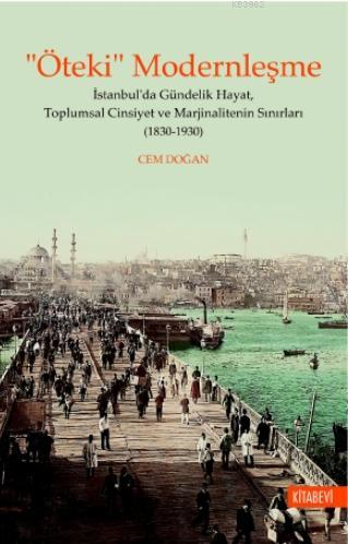 "Öteki" Modernleşme; İstanbul'da Gündelik Hayat, Toplumsal Cinsiyet ve