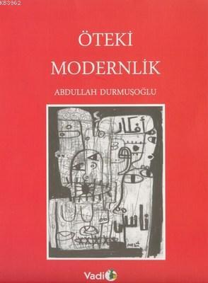 Öteki Modernlik | Abdullah Durmuşoğlu | Vadi Yayınları