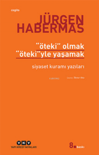 Öteki Olmak Öteki'yle Yaşamak; Siyaset Kuramı Yazıları | Jürgen Haberm