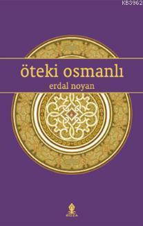 Öteki Osmanlı | Erdal Noyan | Roza Yayınevi