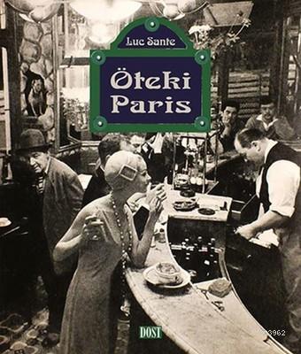 Öteki Paris | Luc Sante | Dost Kitabevi