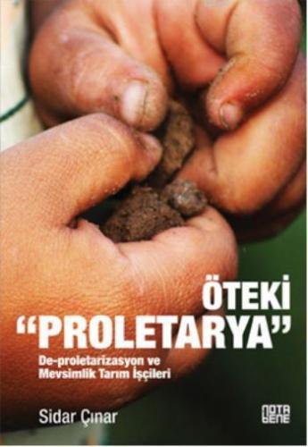 Öteki "Proletarya"; De-proletarizasyon ve Mevsimlik Tarım İşçileri | S