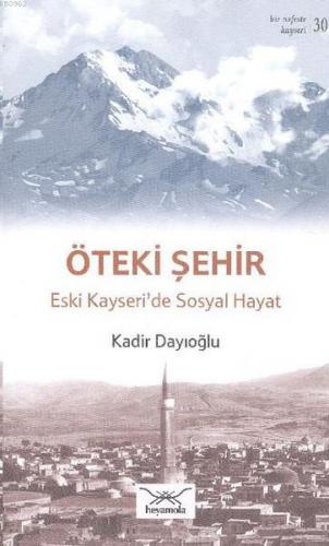 Öteki Şehir Eski Kayseri'de Sosyal Hayat | Kadir Dayıoğlu | Heyamola Y