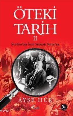 Öteki Tarih 2; Mondros'tan İzmir Suikastı Davası'na | Ayşe Hür | Profi