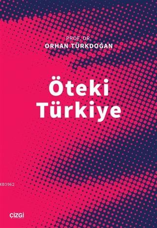 Öteki Türkiye | Orhan Türkdoğan | Çizgi Kitabevi