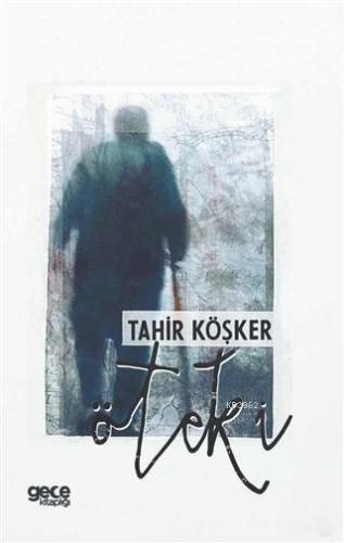 Öteki | Tahir Köşker | Gece Kitaplığı Yayınları