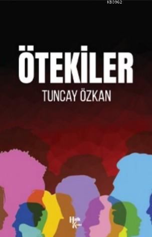 Ötekiler | Tuncay Özkan | Halk Kitabevi