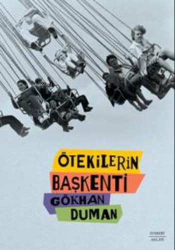 Ötekilerin Başkenti | Gökhan Duman | Everest Yayınları