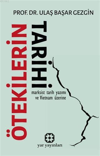 Ötekilerin Tarihi; Marksist Tarih Yazımı ve Vietnam Üzerine | Ulaş Baş