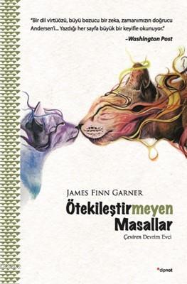 Ötekileştirmeyen Masallar | James Finn Garner | Dipnot Yayınları