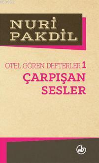 Otel Gören Defterler 1; Çarpışan Sesler | Nuri Pakdil | Edebiyat Dergi