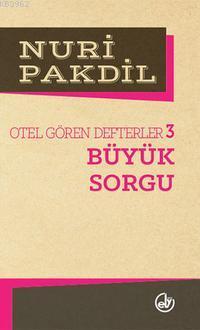 Otel Gören Defterler 3; Büyük Sorgu | Nuri Pakdil | Edebiyat Dergisi Y