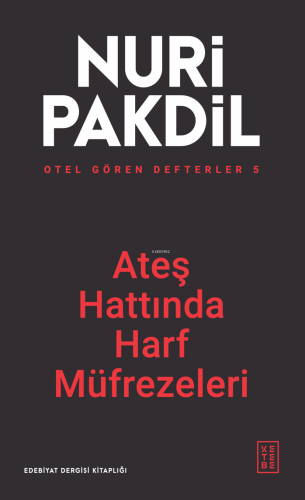 Otel Gören Defterler 5: Ateş Hattında Harf Müfrezeleri | Nuri Pakdil |