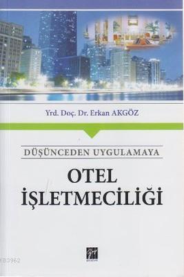 Otel İşletmeciliği; Düşünceden Uygulamaya | Erkan Akgöz | Gazi Kitabev