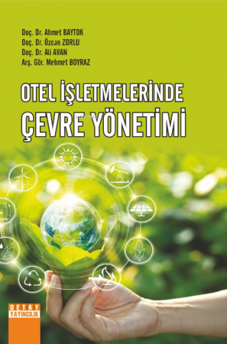 Otel İşletmelerinde Çevre Yönetimi | Ahmet Baytok | Detay Yayıncılık