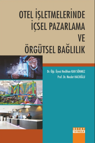 Otel İşletmelerinde İçsel Pazarlama Ve Örgütsel Bağlılık | Necdet Hacı