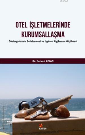 Otel İşletmelerinde Kurumsallaşma; Göstergelerinin Belirlenmesi ve İşg