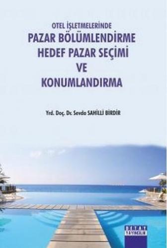 Otel İşletmelerinde Pazar Bölümlendirme Hedef Pazar Seçimi ve Konumlan