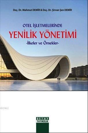 Otel İşletmelerinde Yenilik Yönetimi; İlkeler ve Örnekler | Mahmut Dem