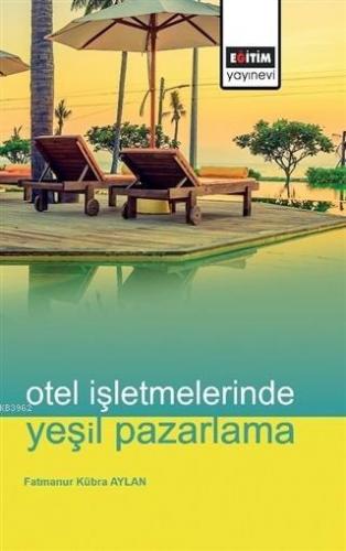 Otel İşletmelerinde Yeşil Pazarlama | Fatmanur Kübra Aylan | Eğitim Ya