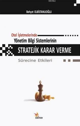 Otel İşletmelerinde Yönetim Bilgi Sistemlerinin Stratejik Karar Verme 