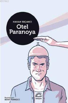 Otel Paranoya (Ciltli) | Hakan Bıçakcı | İletişim Yayınları