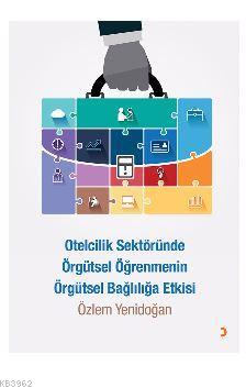 Otelcilik Sektöründe Örgütsel Öğrenmenin Örgütsel Bağlılığa Etkisi | Ö