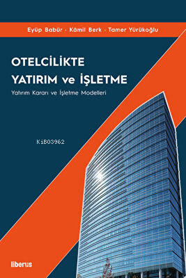 Otelcilikte Yatırım ve İşletme | Eyüp Babür | Liberus Yayınları