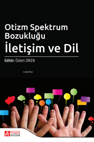 Otizm Spektrum Bozukluğu: İletişim ve Dil | Özlem Diken | Pegem Akadem