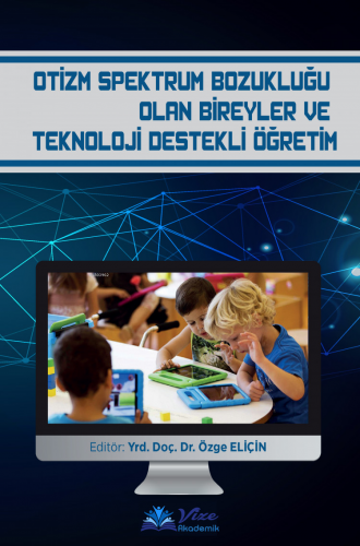 Otizm Spektrum Bozukluğu Olan Bireyler ve Teknoloji Destekli Öğretim |