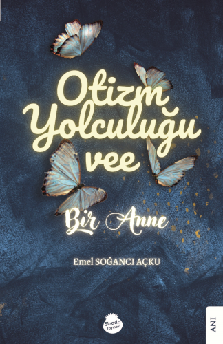 Otizm Yolculuğu Vee Bir Anne | Emel Soğancı Açku | Sinada Kitap