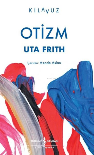 Otizm | Uta Frith | Türkiye İş Bankası Kültür Yayınları