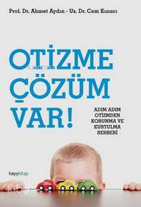 Otizme Çözüm Var!; Adım Adım Korunma ve Kurtulma Rehberi | Ahmet Aydın