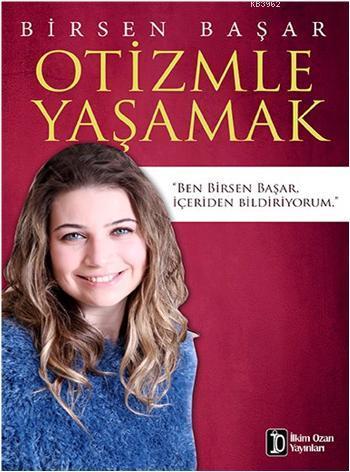 Otizmle Yaşamak | Birsen Başar | İlkim Ozan Yayınları