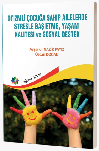 Otizmli Çocuğa Sahip Ailelerde Stresle Baş Etme, Yaşam Kalitesi Ve Sos