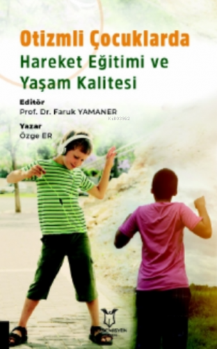 Otizmli Çocuklarda Hareket Eğitimi ve Yaşam Kalitesi | Faruk Yamaner |