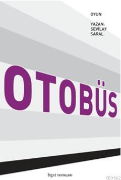 Otobüs | Sevilay Saral | Bgst Yayınları