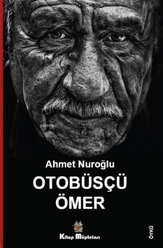 Otobüsçü Ömer | Ahmet Nuroğlu | Kitap Müptelası Yayınları